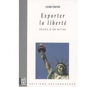 Exporter la liberté: Echec d'un mythe