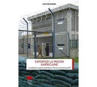Exporter la prison américaine Le système carcéral colombien à l'ère du tournant punitif - Julie de Dardel - Alphil - broché - Etude