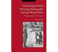 Exporting British Policing During The Second World War: Policing Soldiers And Civilians