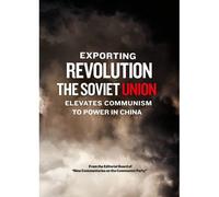Exporting Revolution-The Soviet Union Elevates Communism To Power