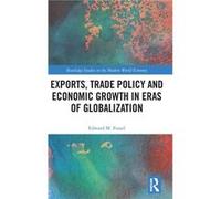 Exports Trade Policy and Economic Growth in Eras of Globalization by Edward M. Feasel Inconnu (Auteur)