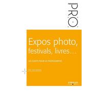 Expos photo, festivals, livres... Les coûts pour le photographe - Eric Delamarre - Eyrolles - broché - Guide