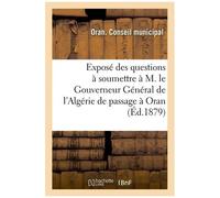Exposé Des Questions À Soumettre À M. Le Gouverneur Général De L'algérie Et À Mm - Les Sénateurs