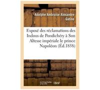 Exposé Des Réclamations Des Indous De Pondichéry À Son Altesse Impériale Le Prince Napoléon