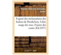Exposé Des Réclamations Des Indous De Pondichery - Libre Usage Des Rues - Fusion Des Castes