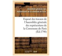 Exposé Des Travaux De L'assemblée Générale Des Représentans De La Commune De Paris: