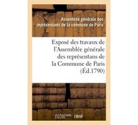 Exposé des travaux de l'Assemblée générale des représentans de la Commune de Paris : Depuis le 25 juillet 1789 jusqu'au mois d'octobre 1790, organisation définitive de la municipalité - Pierre Paris -