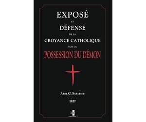 Exposé et défense de la croyance catholique sur la Possession du Démon