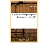 Exposé moral et politique de la vie privée - Cercelet - Hachette Bnf - broché - Livre