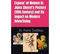 Expose’ of Women in Jules Cheret’s Posters (19th Century) and its Impact on Modern Advertising