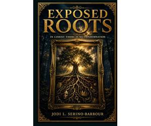 Exposed Roots: In Christ There Is No Condemnation