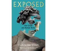 Exposed: The Greek and Roman Body - Shortlisted for the Anglo-Hellenic Runciman Award