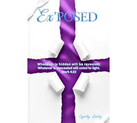 Ex'POSED: Whatever is hidden will be revealed. What is concealed will come to light.- Mark 4:22