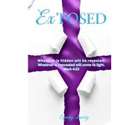 Ex'POSED: Whatever is hidden will be revealed. What is concealed will come to light.- Mark 4:22