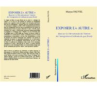 Exposer l'autre Essai sur la Cité nationale de l'histoire de l'immigration et le Musée du quai Branly - Maryse Fauvel - L'harmattan - broché - Essai