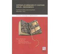 Exposer Les Mémoires Et L'histoire, Berlin-Ravensbrück - Carnet De Visites Et De Rencontres Décembre 2007