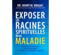 Exposer les Racines Spirituelles de la Maladie