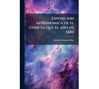 Exposicion astronomica de el cometa, que el año de 1680