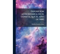 Exposicion astronomica de el cometa, que el año de 1680