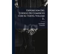 Exposicion Del Codigo De Comercio Con Su Texto, Volume 2...