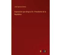 Exposición Que Dirige Al Sr. Presidente De La República