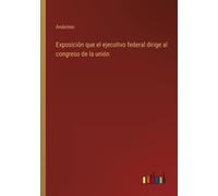 Exposición Que El Ejecutivo Federal Dirige Al Congreso De La Unión