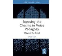 Exposing the Chasms in Voice Pedagogy by Dale Cox Dale Cox (Auteur)