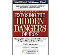 Exposing the Hidden Dangers of Iron by E.D. Weinberg Cheryl D. Garrison, E.D. Weinberg (Auteur)