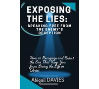 Exposing the Lies: Breaking Free from the Enemy’s Deception: How to Recognize and Resist the Enemy's Lies | Overcoming Deception | Biblical Truths | Defeating the Enemy’s Lies