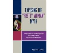 Exposing the Pretty Woman Myth by Rochelle L. Dalla Rochelle L. Dalla (Auteur)