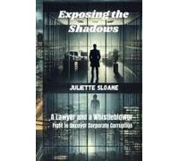 Exposing The Shadows - Romance Novel: A Lawyer And A Whistleblower Fight To Uncover Corporate Corruption - Mystery Thriller Novel