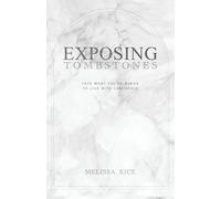Exposing Tombstones: Face What You've Buried to Live With Confidence