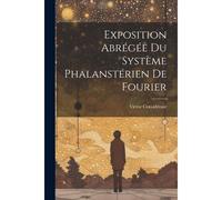 Exposition Abrégée Du Système Phalanstérien De Fourier