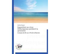 Exposition au virus chikungunya pendant la grossesse - M. Pasquet - P.academiques Francophones - broché - Essai
