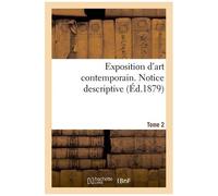 Exposition D'art Contemporain - Notice Descriptive - Tome 2