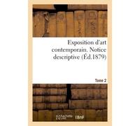 Exposition d'art contemporain. Notice descriptive. Tome 2 - P. Moulot - Hachette Bnf - broché - Livre