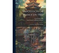 Exposition de Hanoï en 1902: Catalogue officiel métropolitain