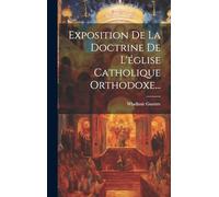 Exposition De La Doctrine De L'église Catholique Orthodoxe...
