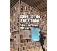 Exposition de la littérature Enjeux, pratiques et Histoire - David Martens - Presses Universitaires Rennes - broché - Essai