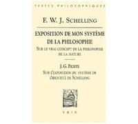 Exposition De Mon Système De La Philosophie, Suivi De Sur L'exposition Du Système De L'identité De Schelling