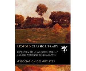 Exposition des Oeuvres de Léon Belly à l'École Nationale des Beaux-Arts