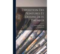 Exposition Des Peintures Et Dessins De H. Daumier