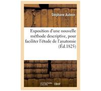 Exposition D'une Nouvelle Méthode Descriptive, Pour Faciliter L'étude De L'anatomie