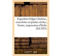 Exposition Edgar Chahine, eaux-fortes et pointes sèches, Venise, impressions d'Italie