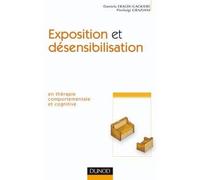 Exposition et désensibilisation - En thérapie comportementale et cognitive - Daniela Eraldi-Gackiere - Dunod - broché - Etude