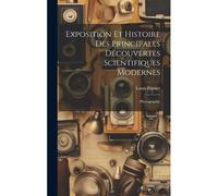 Exposition Et Histoire Des Principales Découvertes Scientifiques Modernes: Photographie