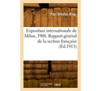 Exposition internationale de Milan, 1906 - Paul Dreyfus-Bing - Hachette Bnf - broché - Livre