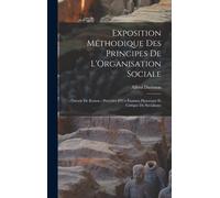 Exposition Méthodique Des Principes De L'organisation Sociale: --Théorie De Krause, --Précédée D'un Examen Historique Et Critique Du Socialisme