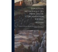 Exposition Méthodique Des Principes De L'organisation Sociale: --Théorie De Krause, --Précédée D'un Examen Historique Et Critique Du Socialisme