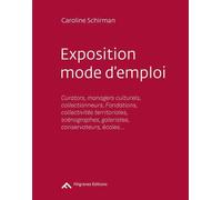 Exposition Mode D'Emploi Ouvrage à destination des curators, managers culturels, collectionneurs - Caroline Schirman - Filigranes Eds - broché - Etude
